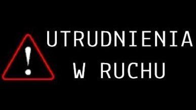 Utrudnienia w ruchu - zajęcie pasa drogowego.